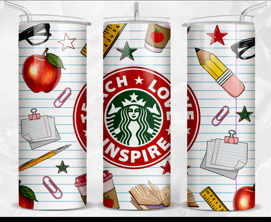 Teach ,Love , Inspire Tumbler