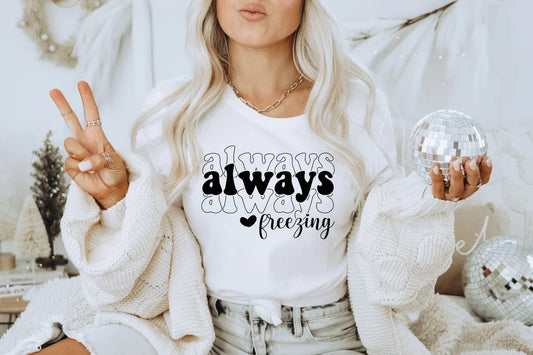 Always Freezing T-shirt