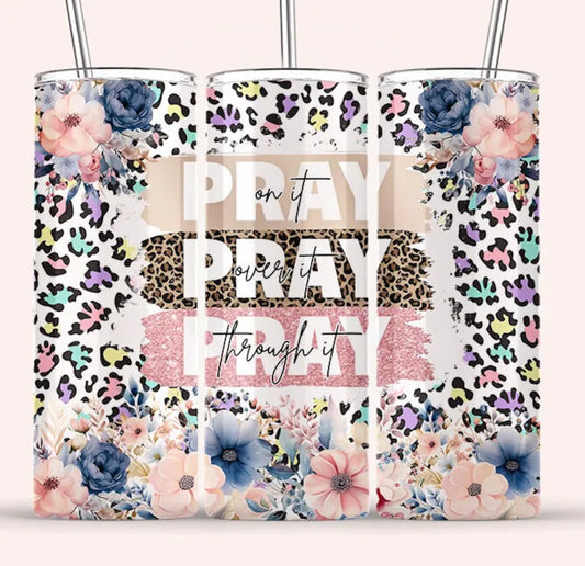 Pray on it, Pray over it Floral 20oz Skinny Tumbler