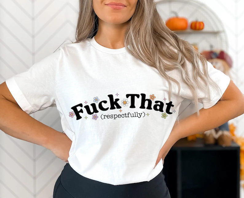 F That T-shirt