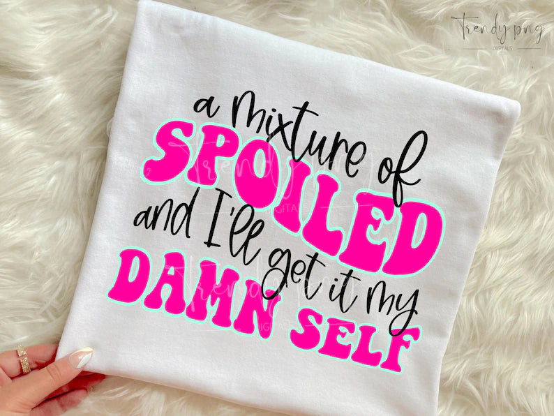 A Mixture Of Spoiled And I'll Get It My Damn Self T-Shirt