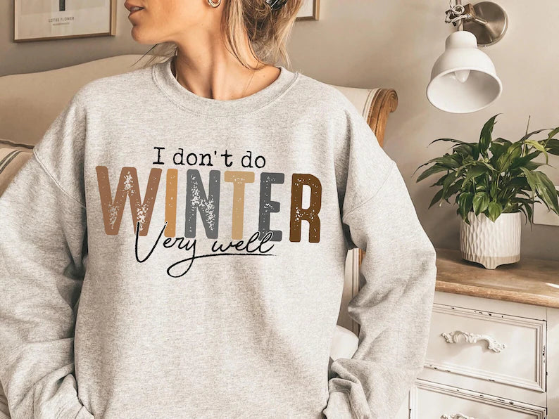 I Don't Do Winter Very Well Sweater