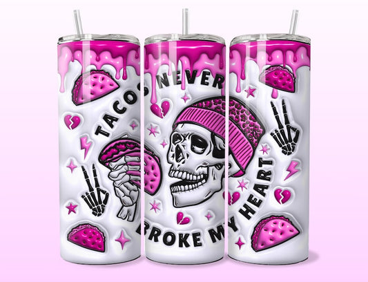 Tacos Never Broke My Heart Tumbler